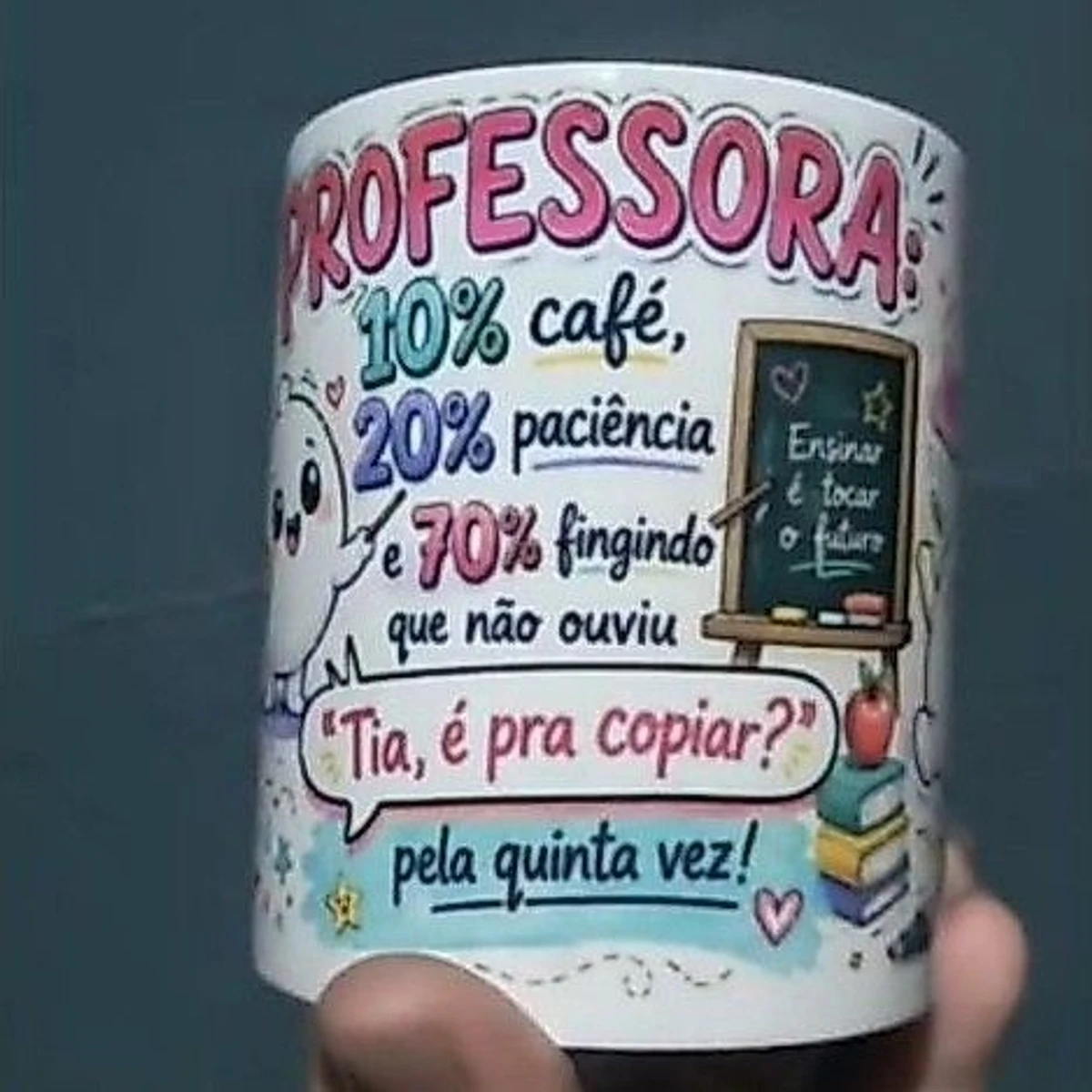 Professora 10% Café 20% Paciência
